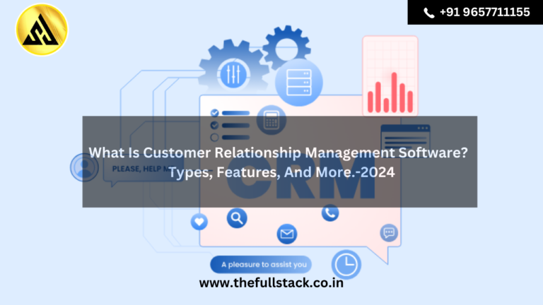 What Is Customer Relationship Management Software? - Types, Fea...