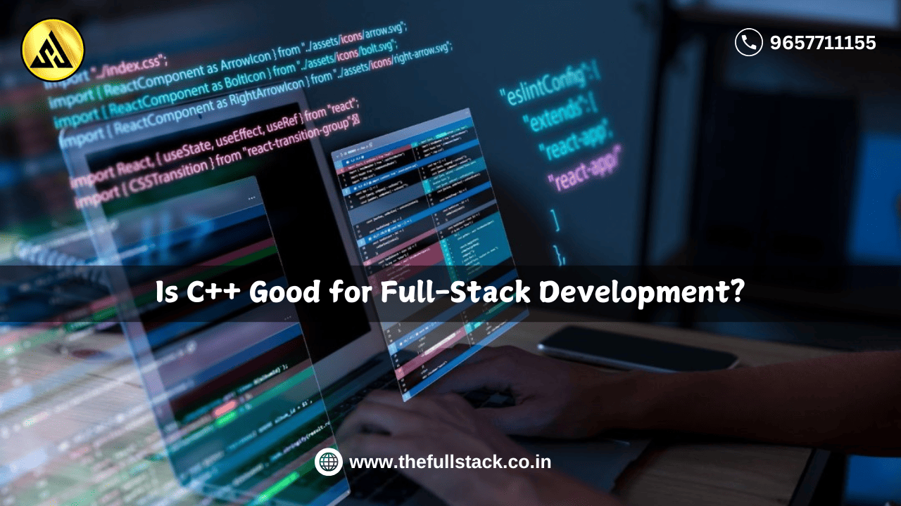 Is C++ Good for Full-Stack Development? A Beginner’s Guide to Understanding the Role of C++