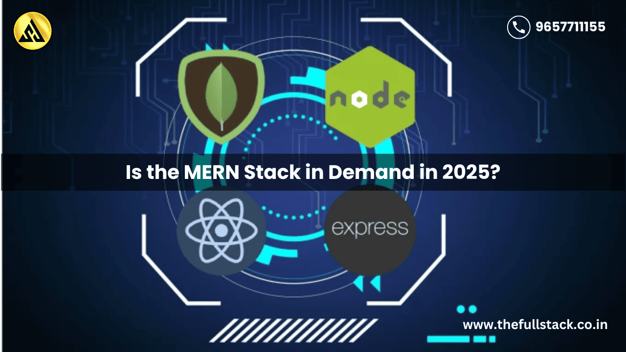 Is the MERN Stack in Demand in 2025?