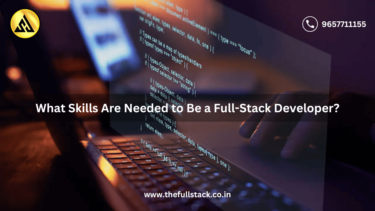 What Skills Are Needed to Be a Full-Stack Developer?