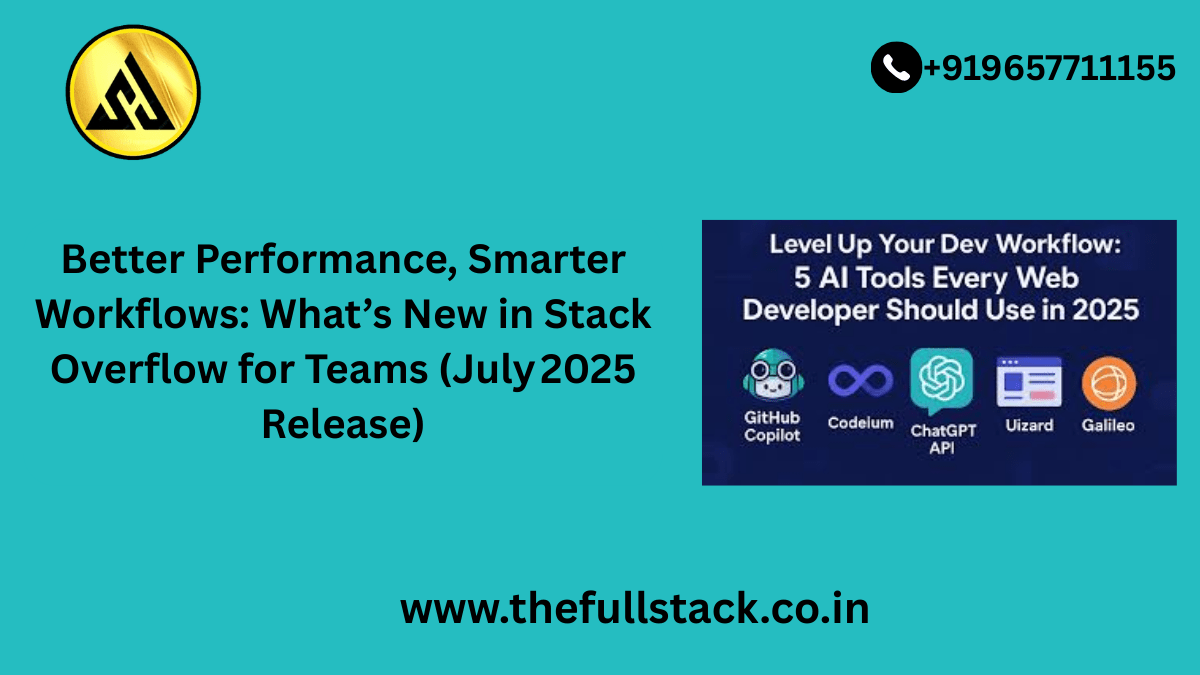 Better Performance, Smarter Workflows: What’s New in Stack Overflow for Teams (July 2025 Release)