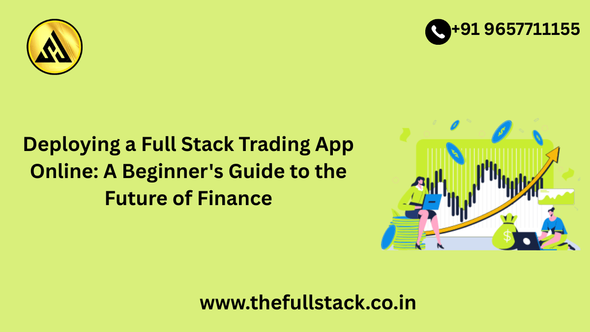 🚀 Deploying a Full Stack Trading App Online: A Beginner’s Guide to the Future of Finance