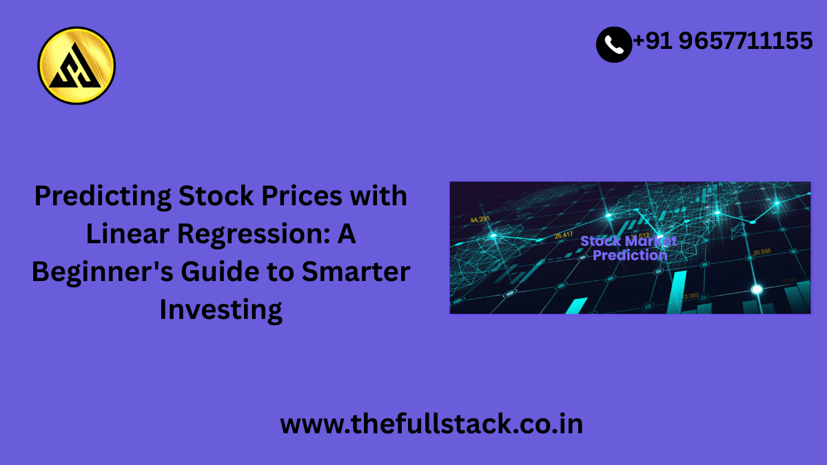 Predicting Stock Prices with Linear Regression: A Beginner’s Guide to Smarter Investing