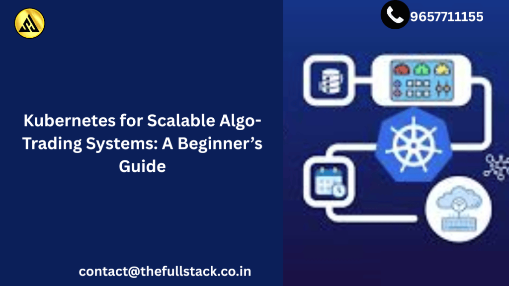 Kubernetes for Scalable Algo-Trading Systems