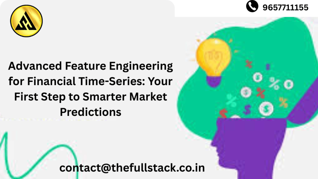 Advanced Feature Engineering for Financial Time-Series