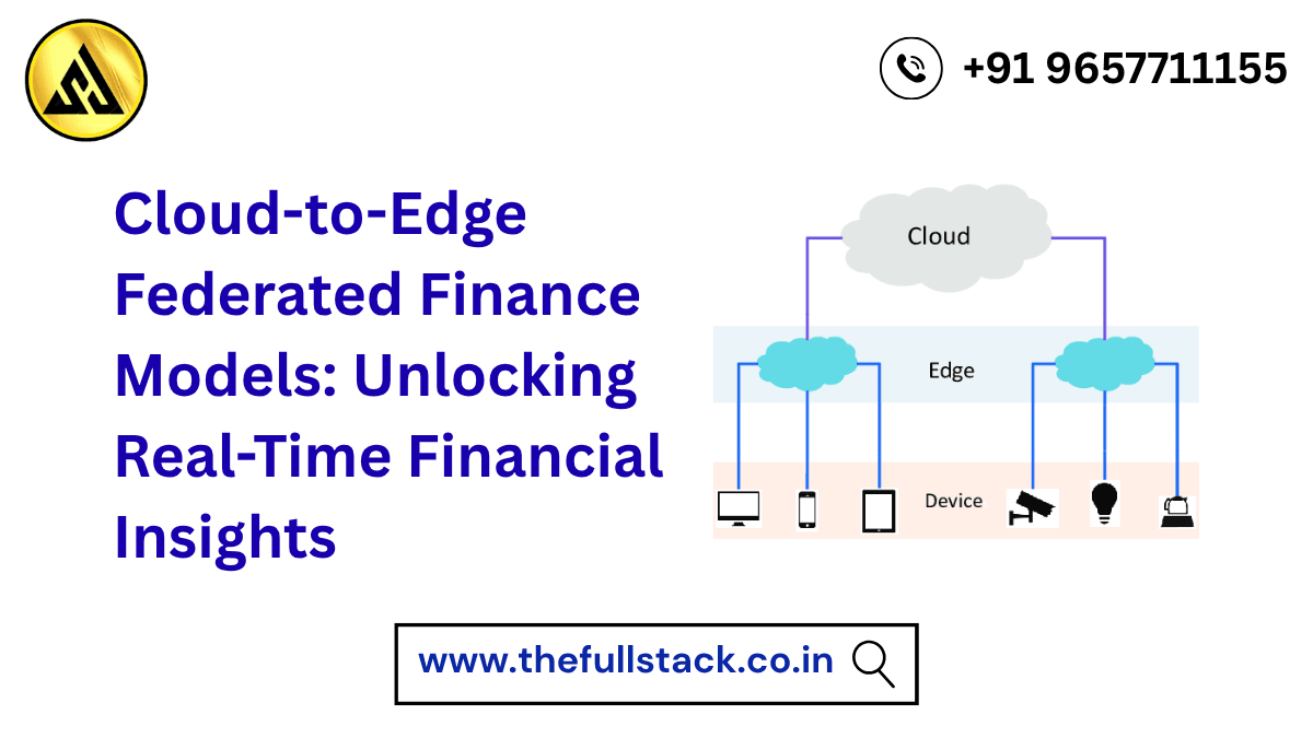 Cloud-to-Edge Federated Finance Models
