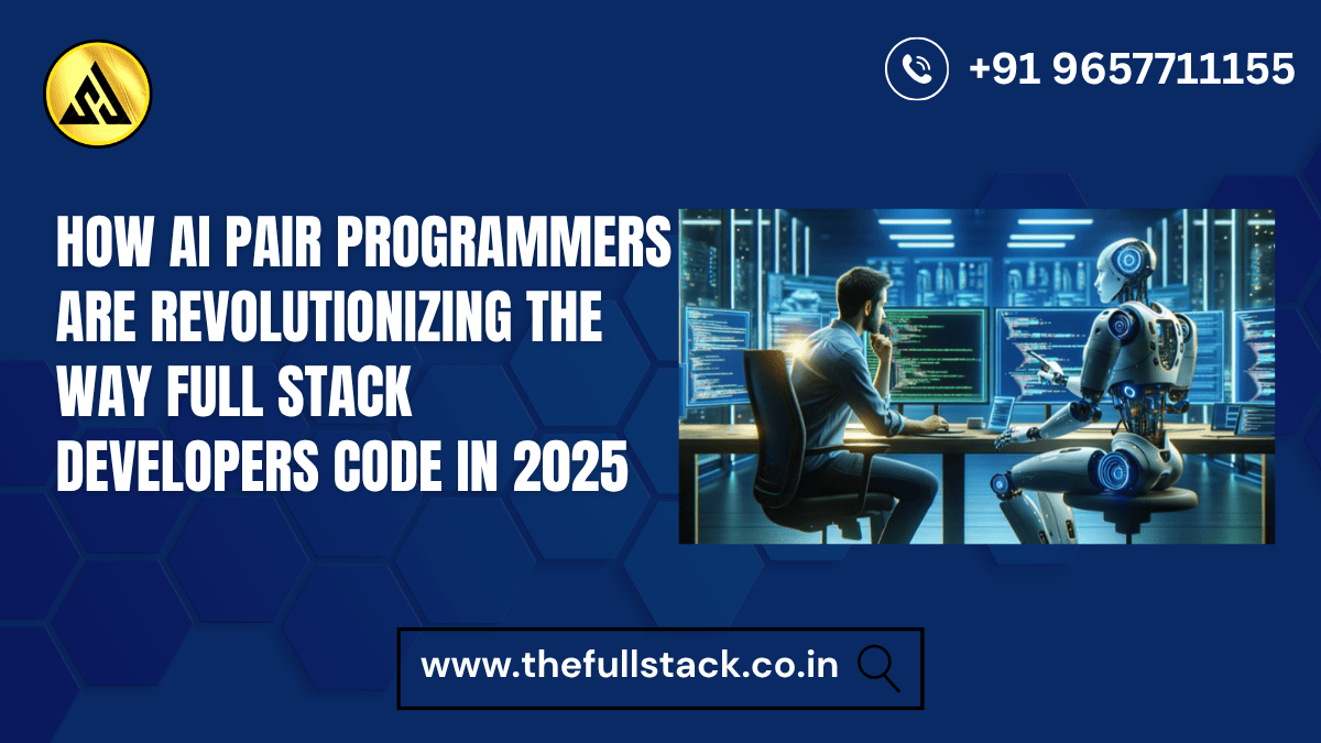 How AI Pair Programmers Are Revolutionizing the Way Full Stack Developers Code in 2025