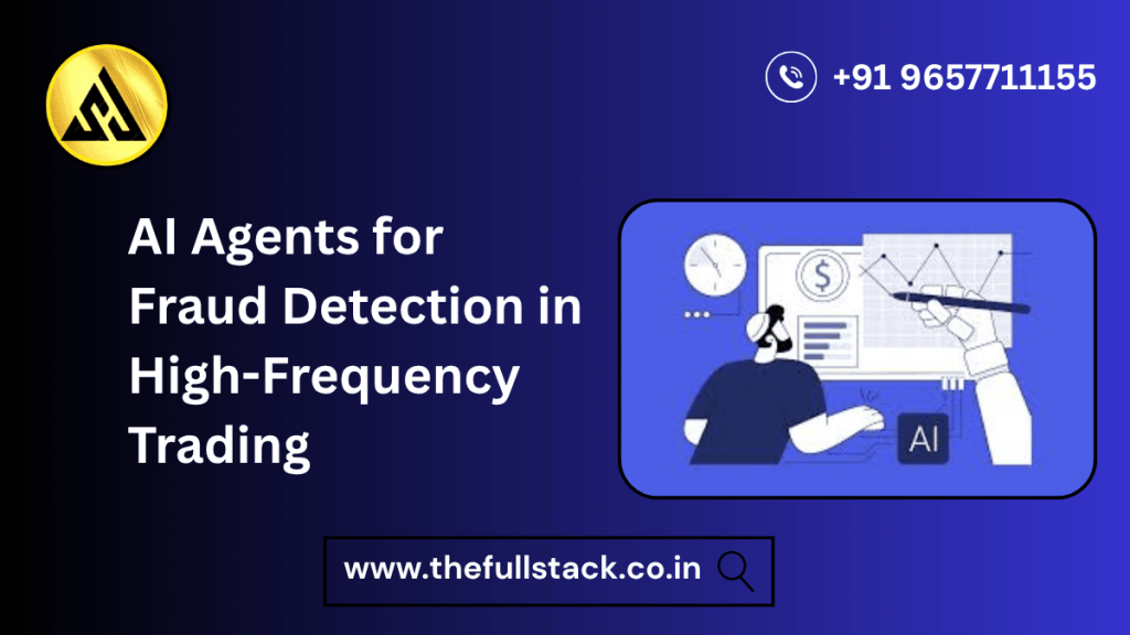 AI Agents for Fraud Detection in High-Frequency Trading AI Agents for Fraud Detection in High-Frequency Trading