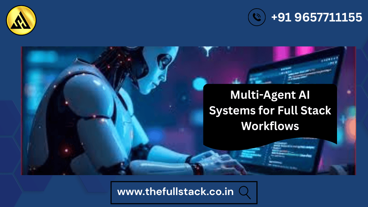 Multi-Agent AI Systems automating full stack workflows