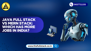 Java Full Stack vs MERN Stack jobs in India