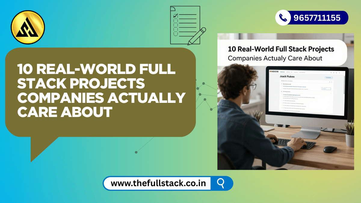 10 Real-World Full Stack Projects Companies Actually Care About